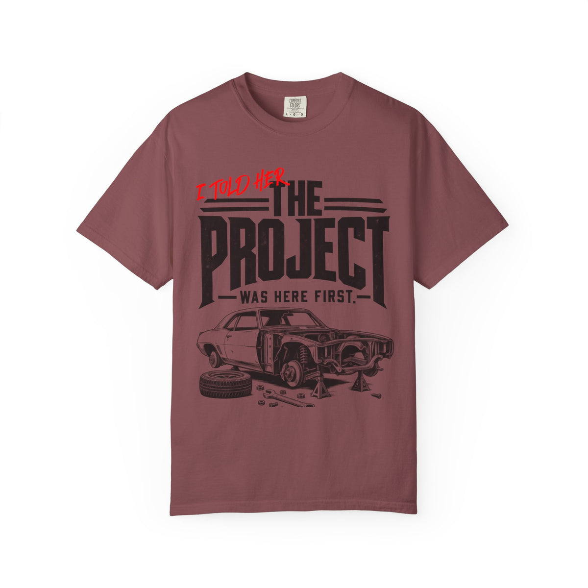 " I Told Her The Project Was Here First"  Vintage Car Culture Tee