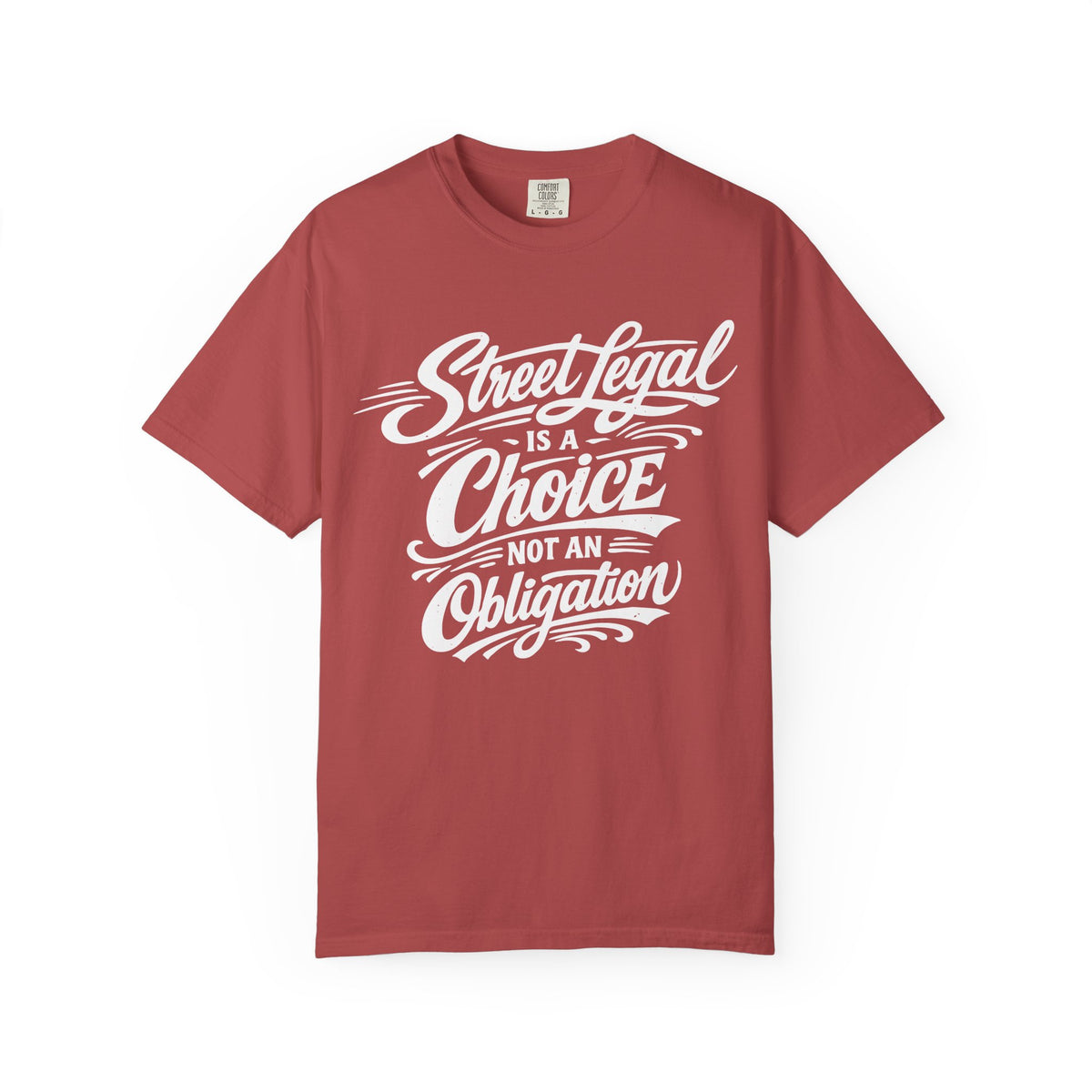 "Street Legal Is a Choice Not an Obligation" Car Graphic Tee