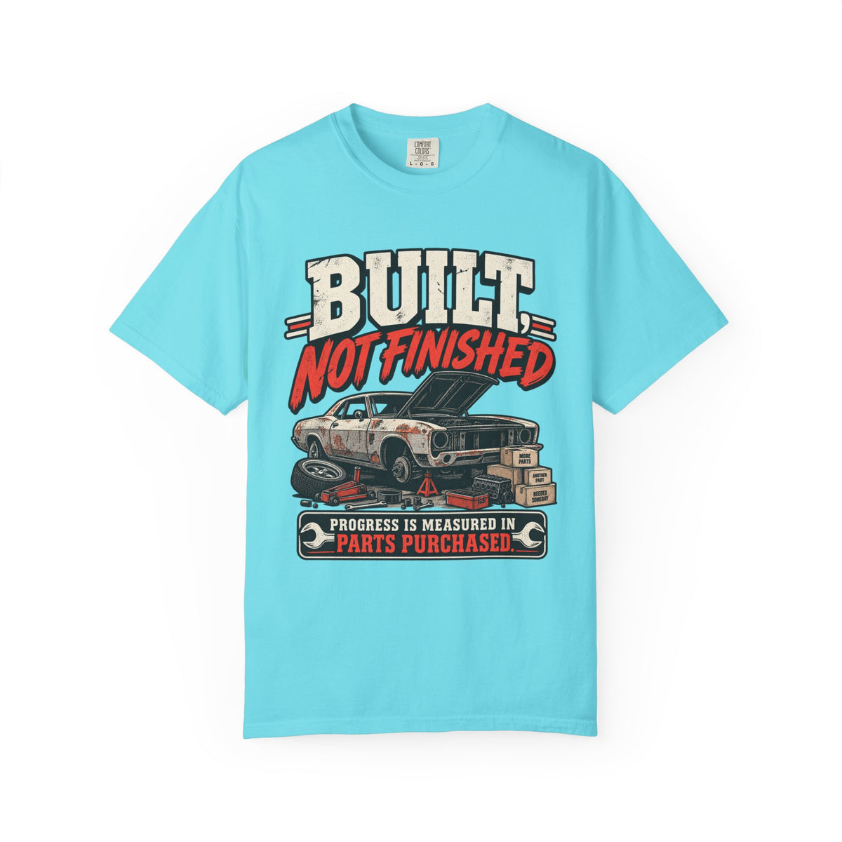 Built Not Finished Car T-Shirt — Funny Muscle Car Restoration Tee ("Progress Is Measured in Parts Purchased")
