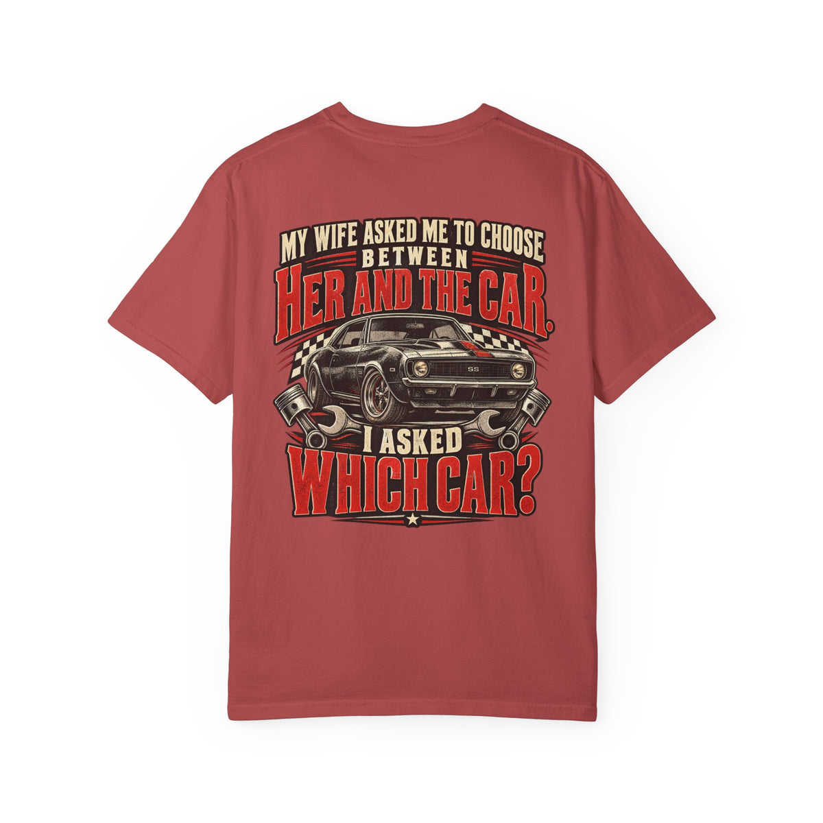 "My Wife Asked Me to Choose Between Her and the Car, I Asked Which Car?"  Funny Graphic Tee