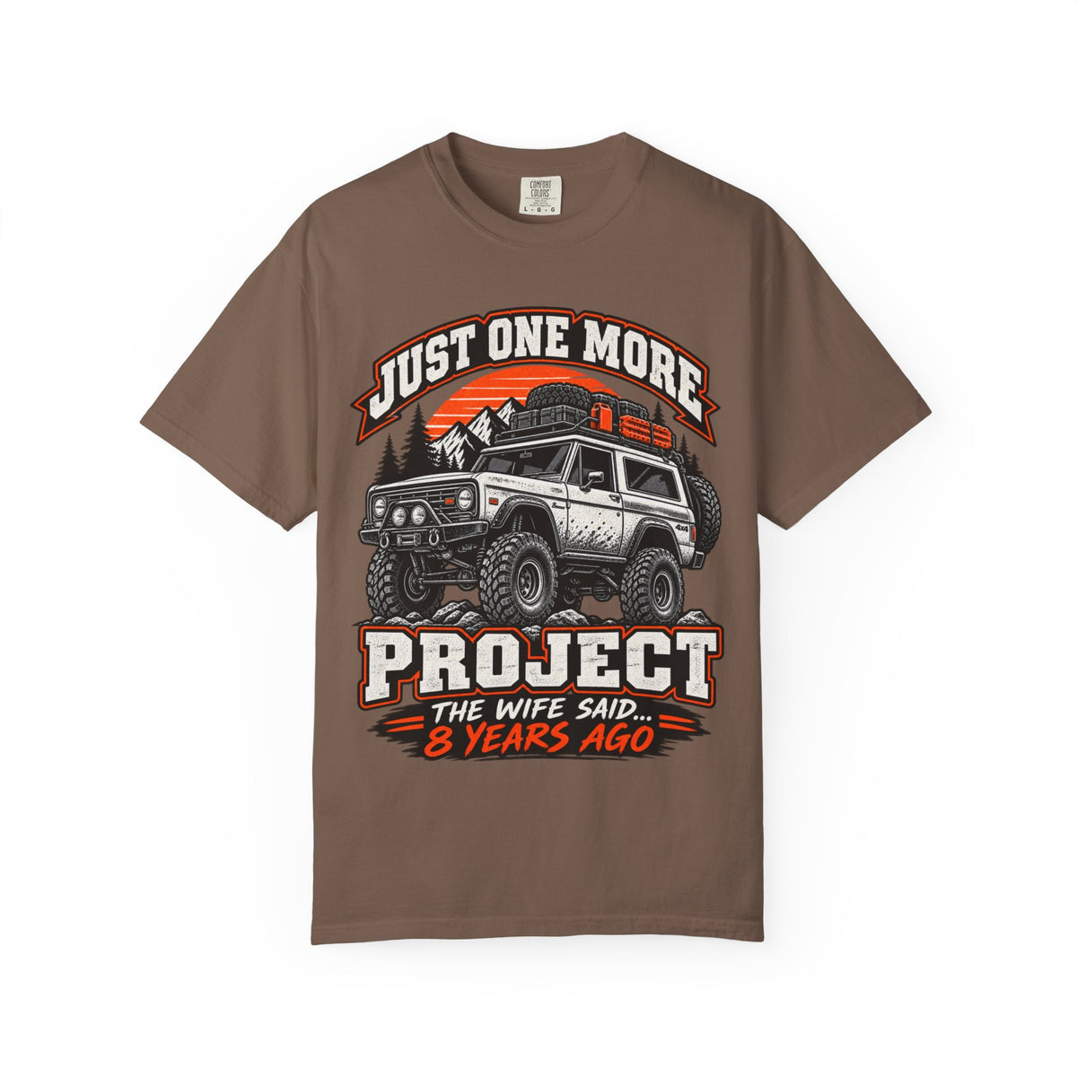 "Just One More Project" Funny Off‑Road Enthusiast Tee