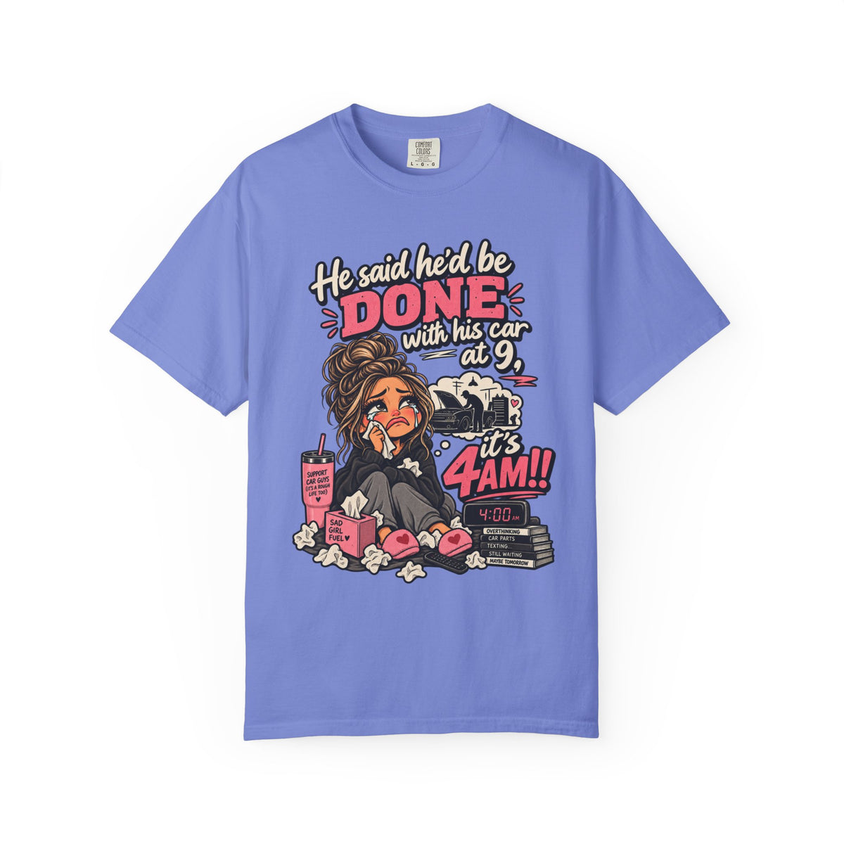 4AM Mama T-Shirt — “He said he’d be DONE with his car at 9… it’s 4AM!” Funny Exhausted Mom Graphic Tee