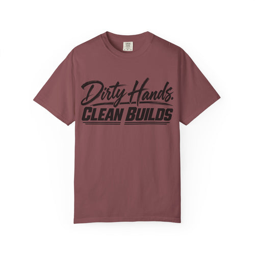"Dirty Hands Clean Builds" T-Shirt