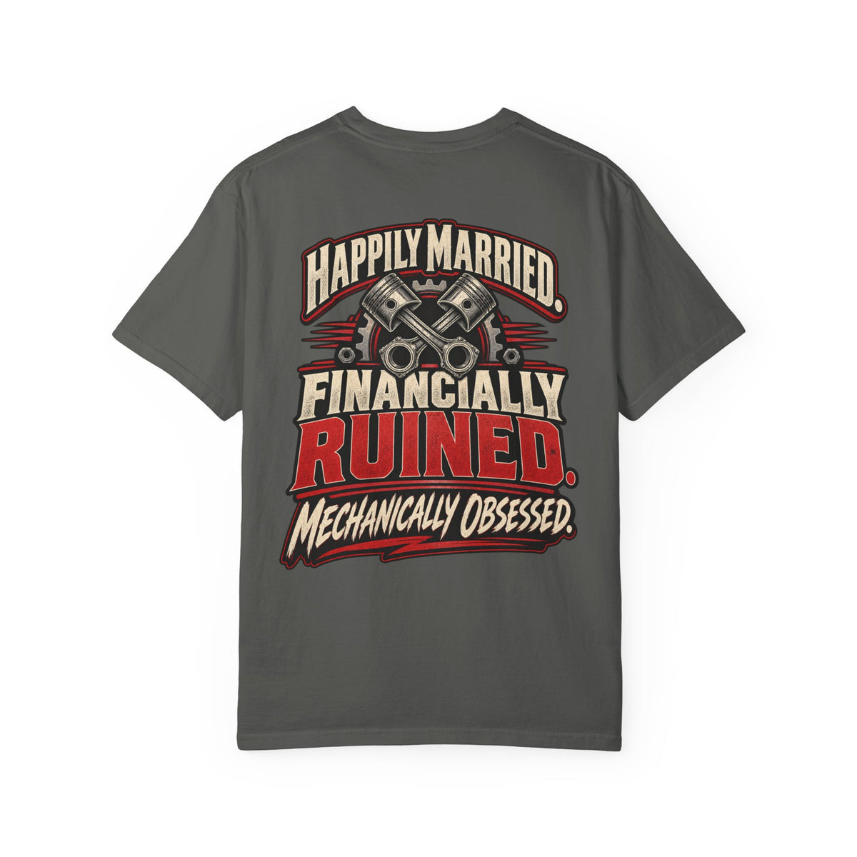 "Happily Married, Financially Ruined Mechanic" Funny Car T-Shirt
