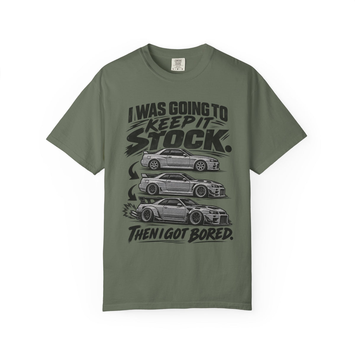 "I Was Going to Keep It Stock, Then I Got Bored" Car Enthusiast Tee
