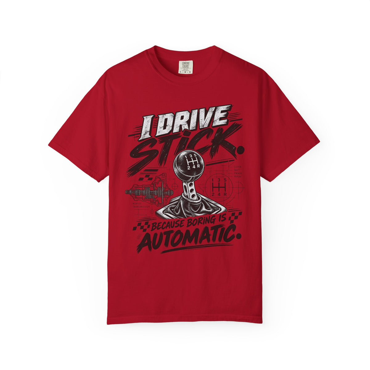 I Drive Stick: Because Boring Is Automatic Funny Car Culture Tee