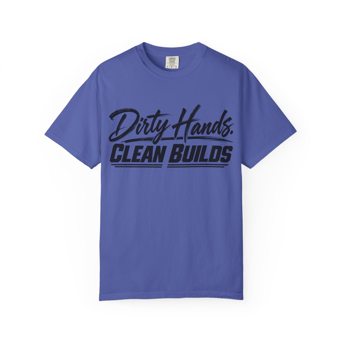 "Dirty Hands Clean Builds" T-Shirt