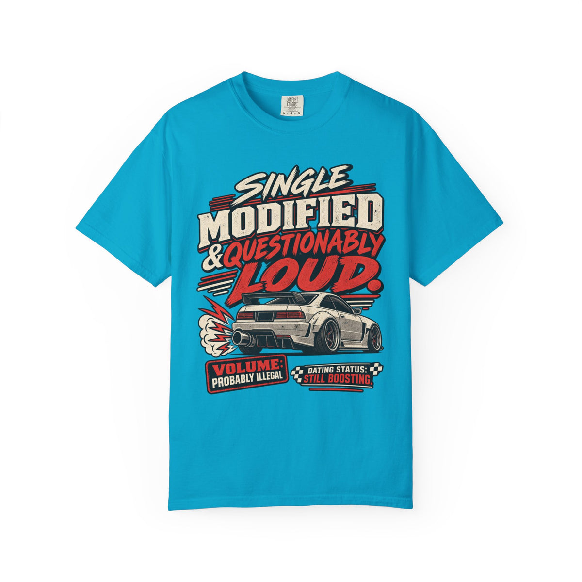 'Single Modified & Questionably Loud' Car Life T-Shirt