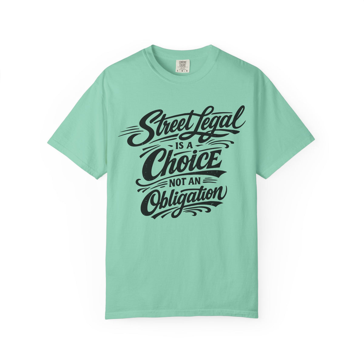 Street Legal Is a Choice T-Shirt — Graphic Car Culture Tee
