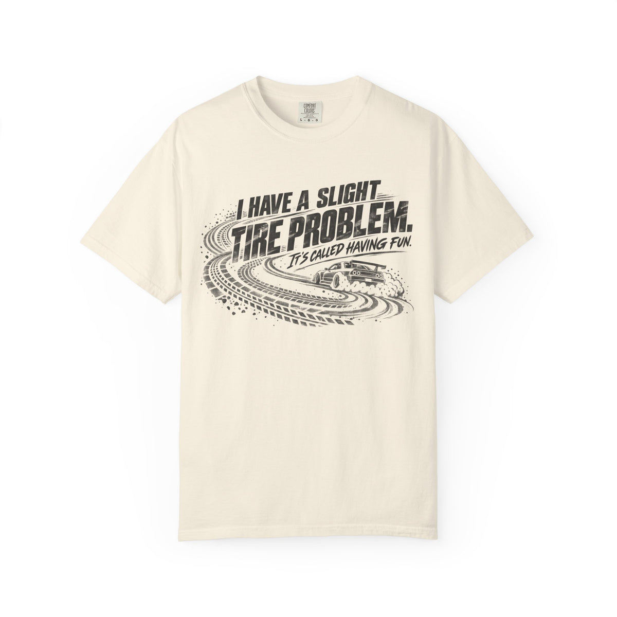 I Have a Slight Tire Problem Funny Racing T-Shirt