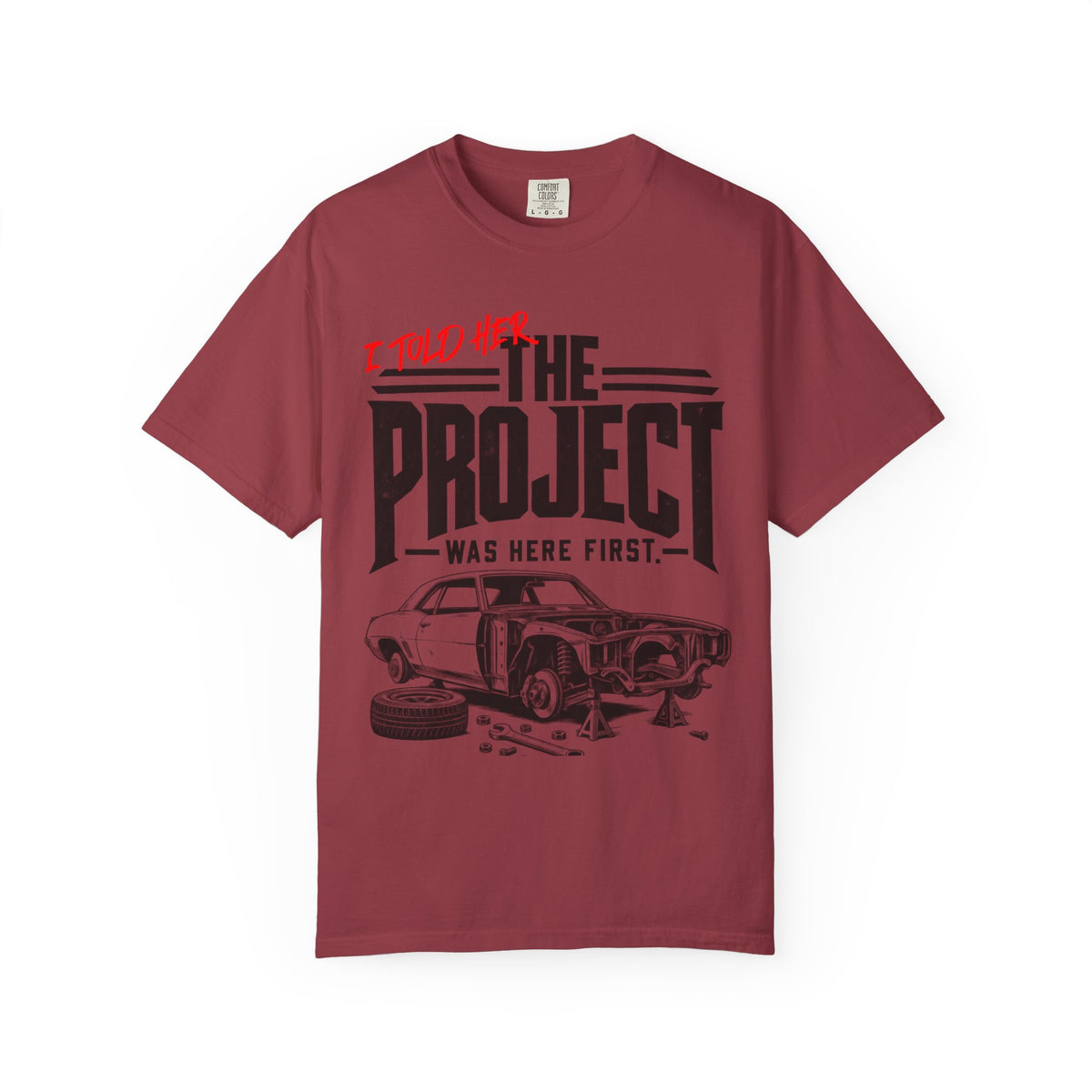" I Told Her The Project Was Here First"  Vintage Car Culture Tee