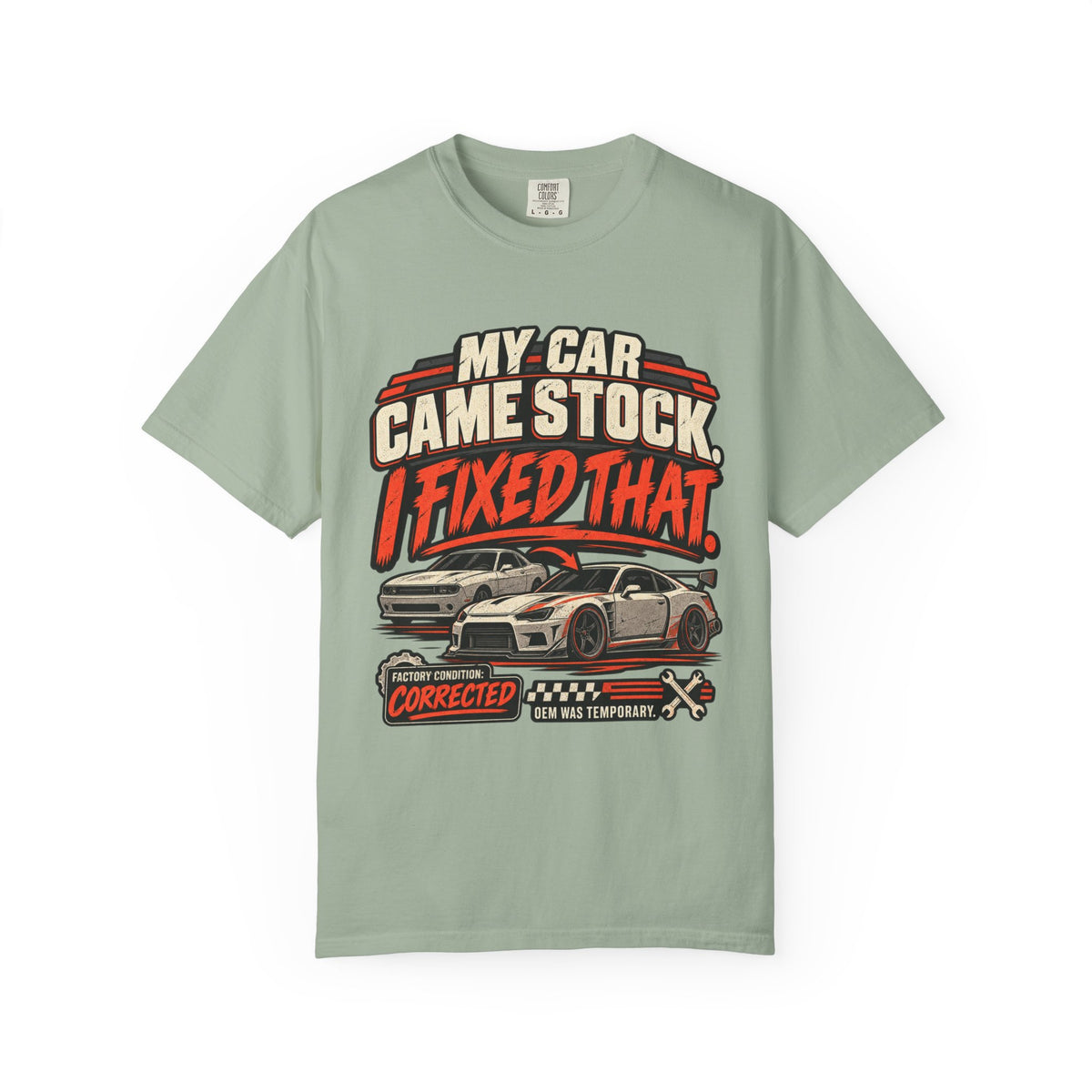“My Car Came Stock I Fixed That” Automotive Car Life Tee