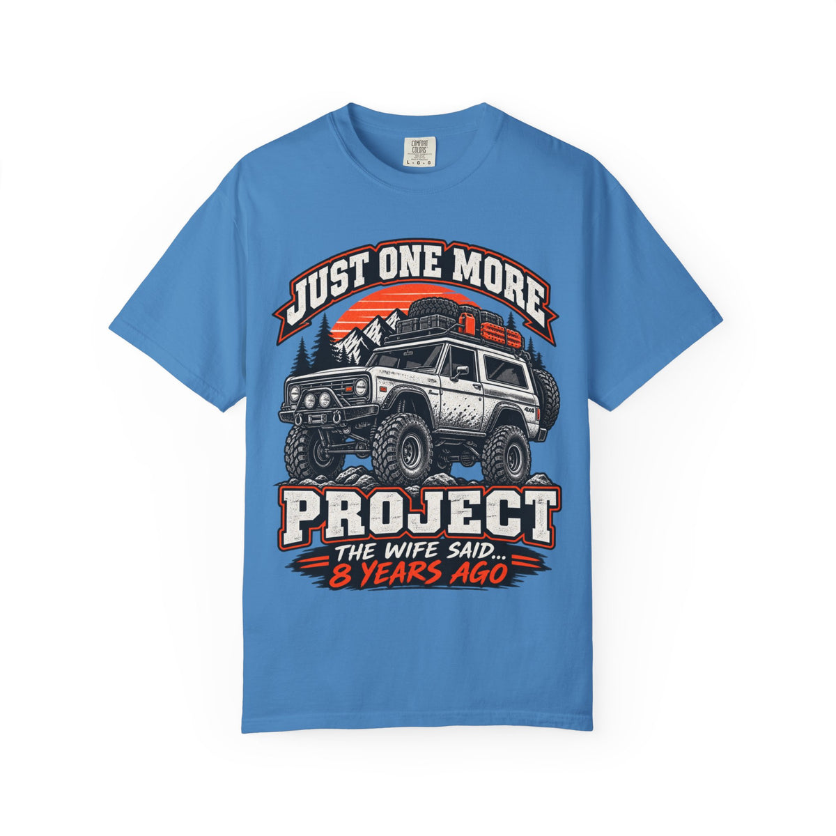 "Just One More Project" Funny Off‑Road Enthusiast Tee