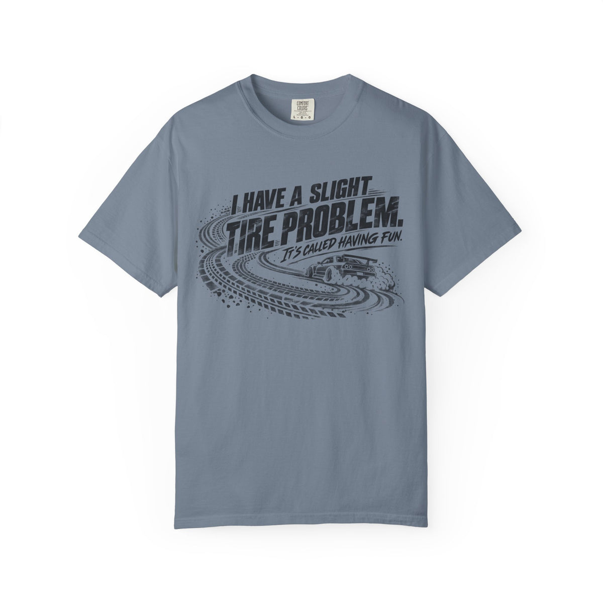 I Have a Slight Tire Problem Funny Racing T-Shirt