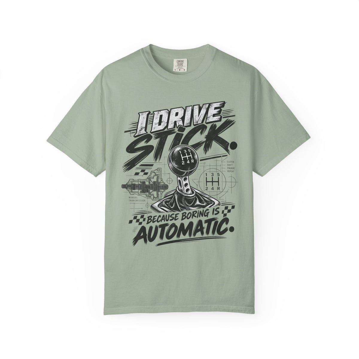 I Drive Stick: Because Boring Is Automatic Funny Car Culture Tee