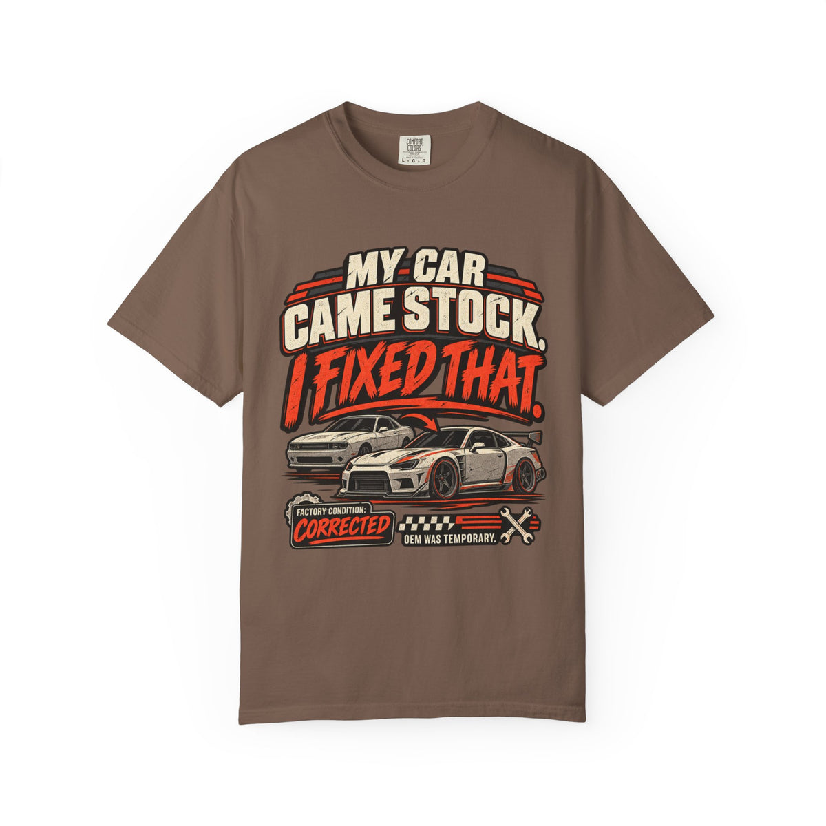 “My Car Came Stock I Fixed That” Automotive Car Life Tee