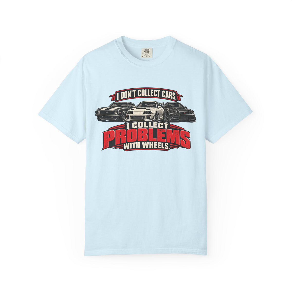 I Don't Collect Cars, I Collect Problems With Wheels T-Shirt - Car Life Funny Tee