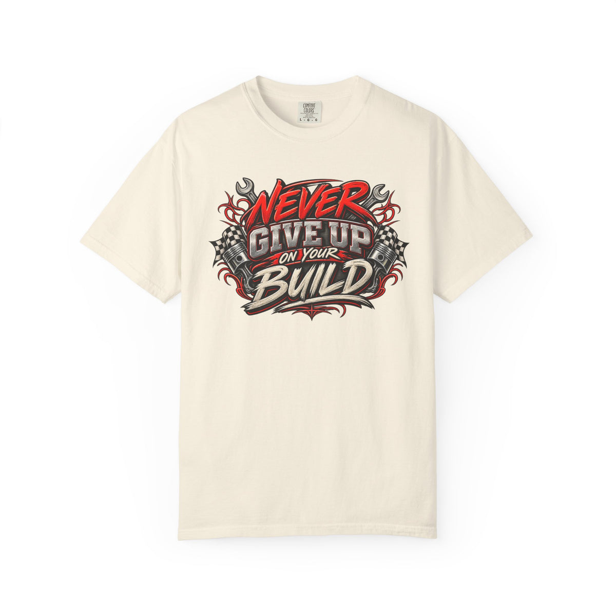 Never Give Up On Your Build T-Shirt — Mechanics & DIY Garage Shirt