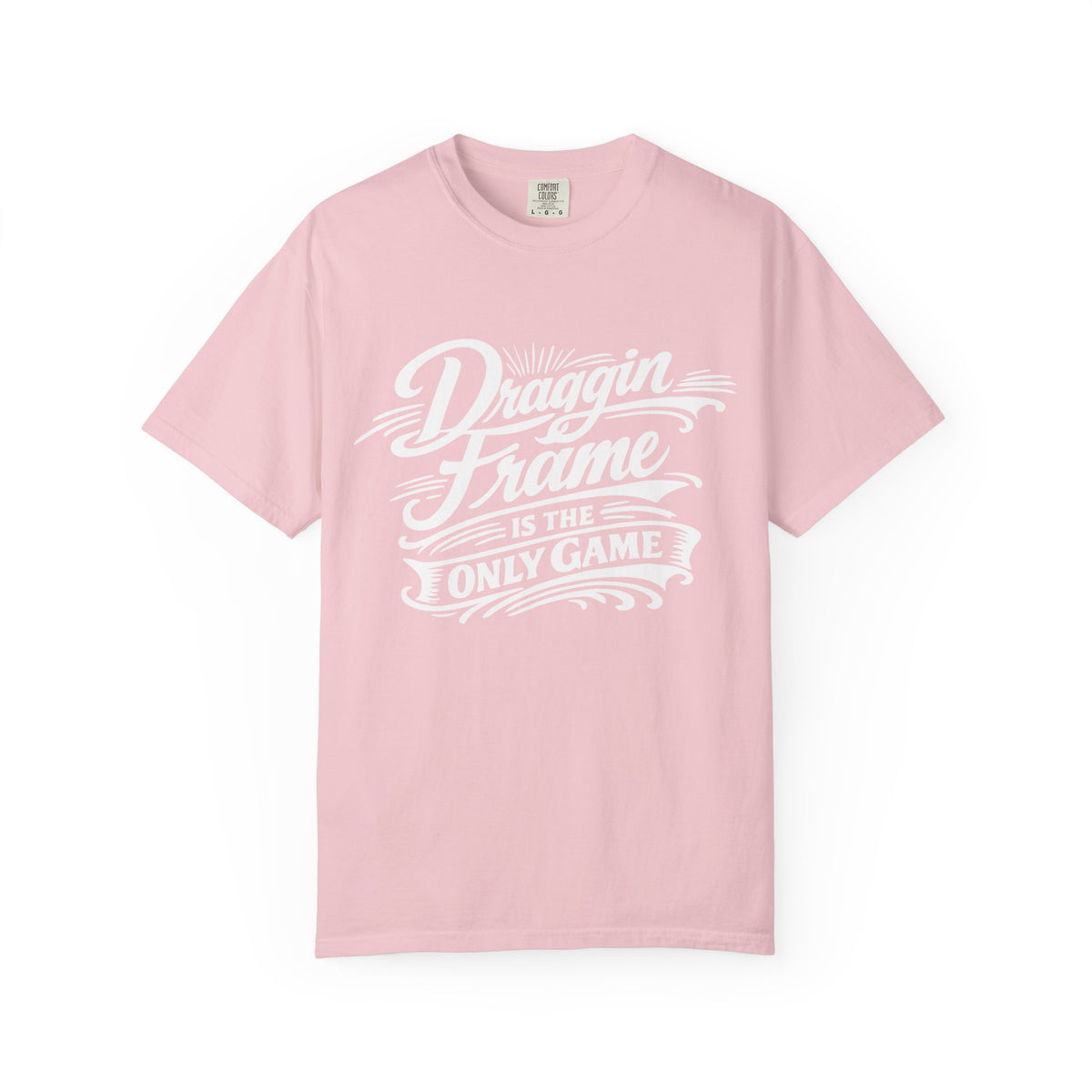 " Draggin Frame Is The Only Game" Car Life T-Shirt