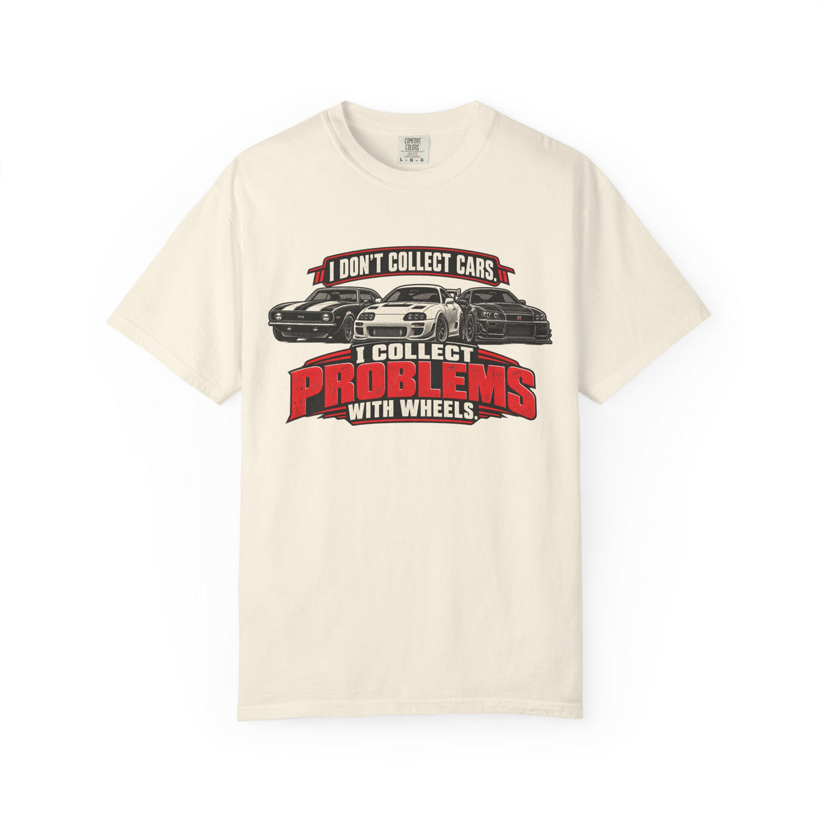 I Don't Collect Cars, I Collect Problems With Wheels T-Shirt - Car Life Funny Tee