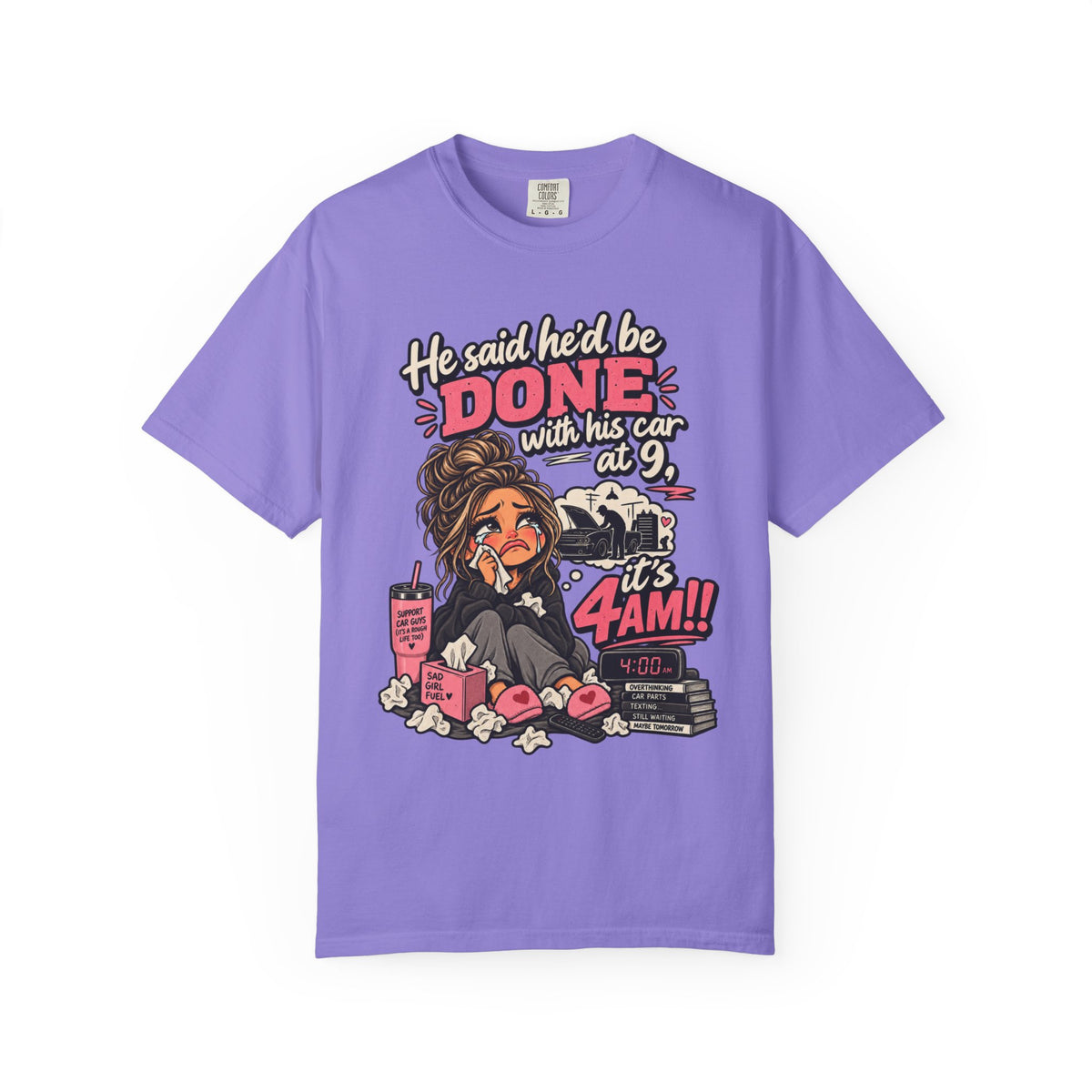4AM Mama T-Shirt — “He said he’d be DONE with his car at 9… it’s 4AM!” Funny Exhausted Mom Graphic Tee