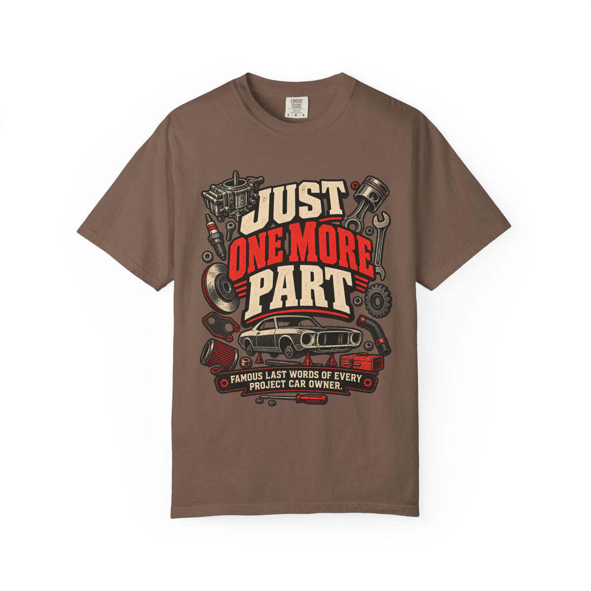 Just One More Part T-Shirt — Funny Mechanic Car Project Tee