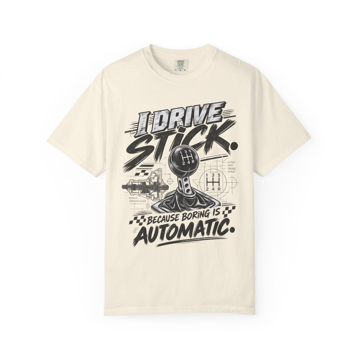 I Drive Stick: Because Boring Is Automatic Funny Car Culture Tee