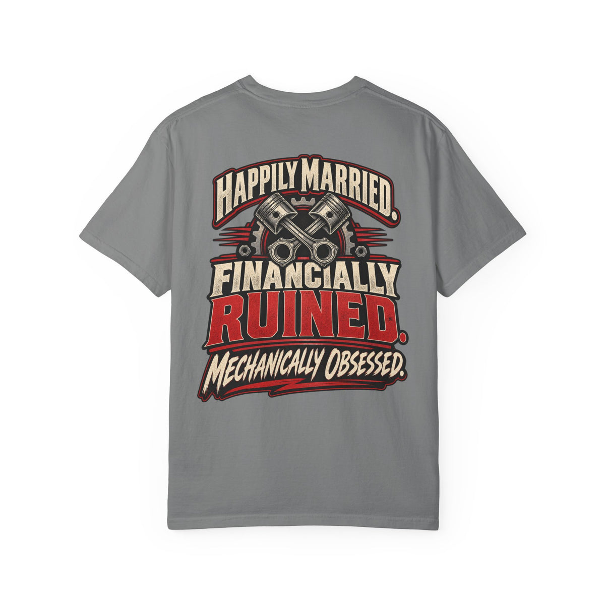"Happily Married, Financially Ruined Mechanic" Funny Car T-Shirt