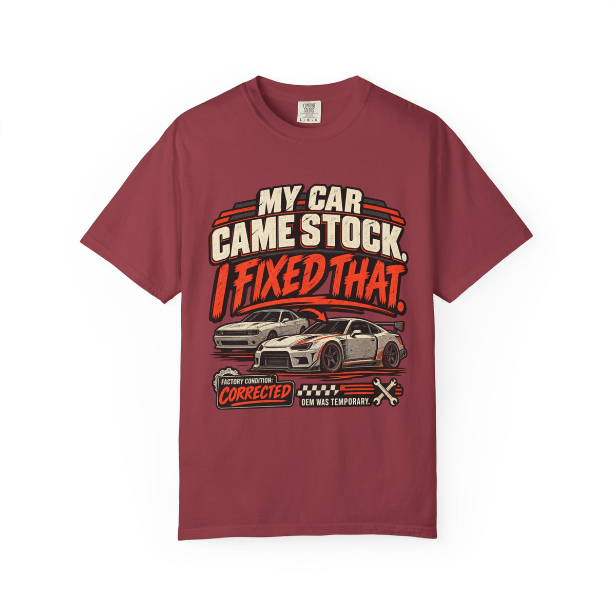 “My Car Came Stock I Fixed That” Automotive Car Life Tee