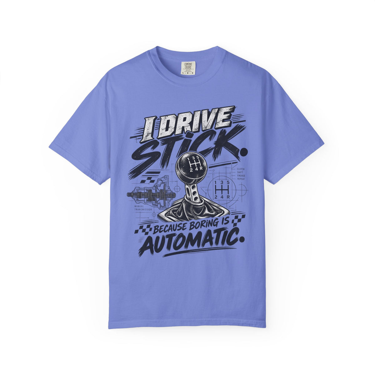 I Drive Stick: Because Boring Is Automatic Funny Car Culture Tee