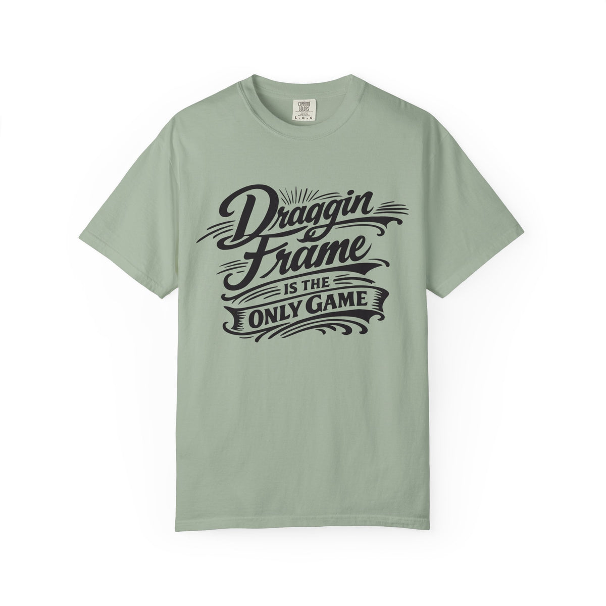Draggin' Frame Is The Only Game T-Shirt — Retro Script Graphic Tee for Auto Enthusiasts