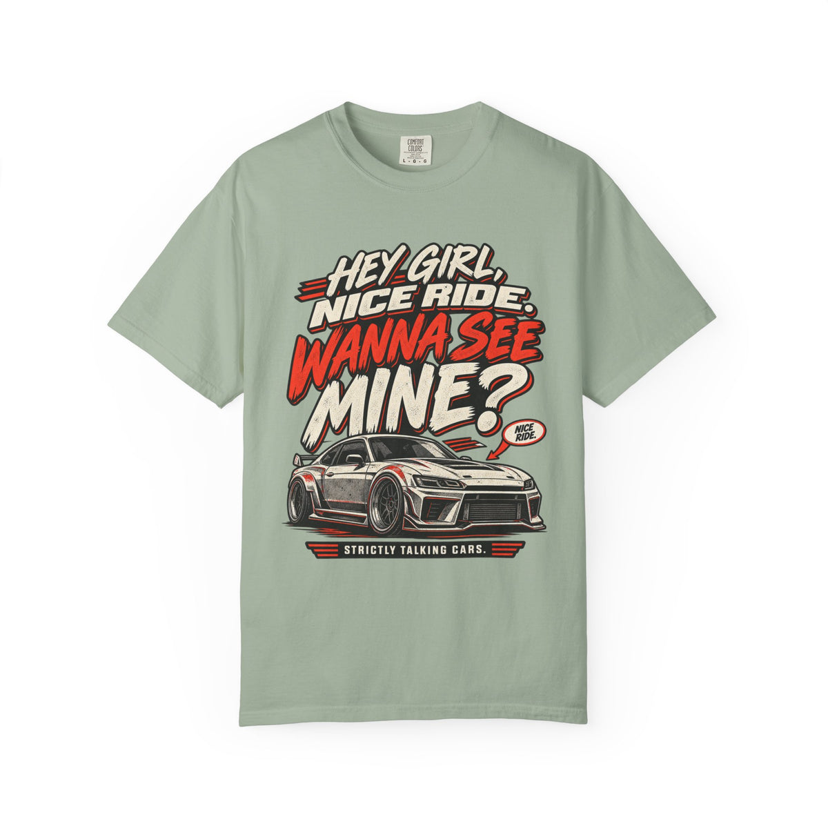 “Hey Girl, Nice Ride, Wanna See Mine?” Relationship Car Life Graphic Tee