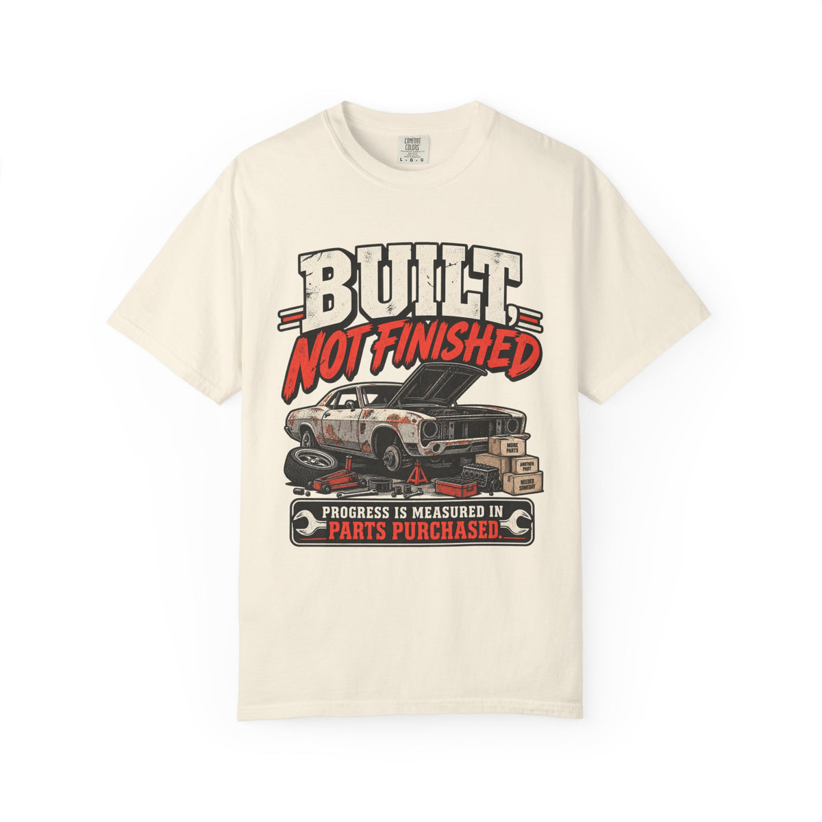 Built Not Finished Car T-Shirt — Funny Muscle Car Restoration Tee ("Progress Is Measured in Parts Purchased")