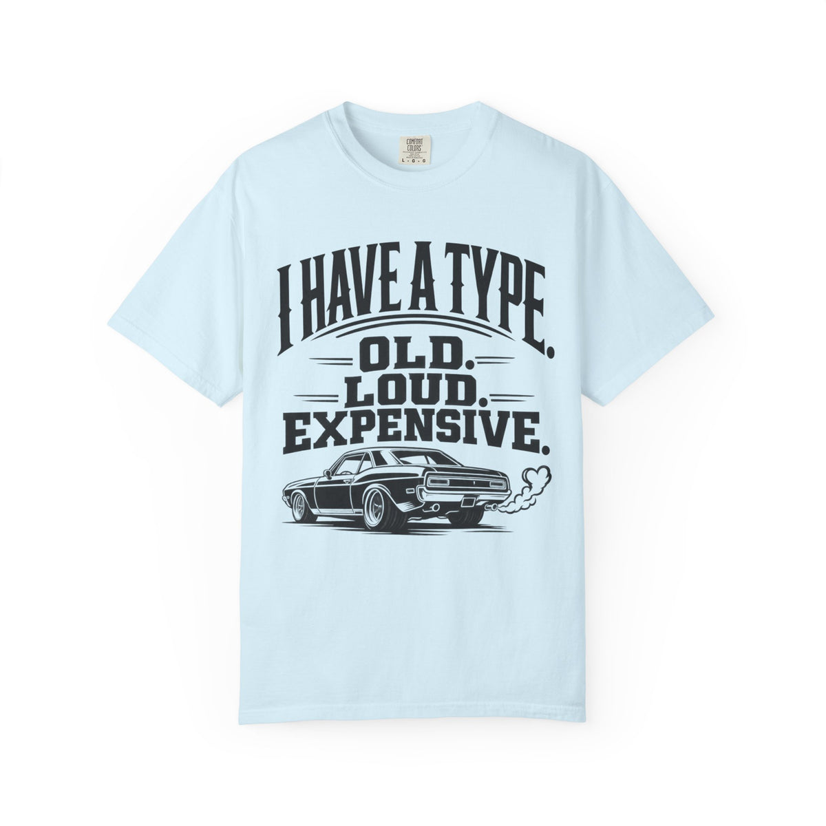 "I Have a Type: Old. Loud. Expensive." Vintage Muscle Car T-Shirt