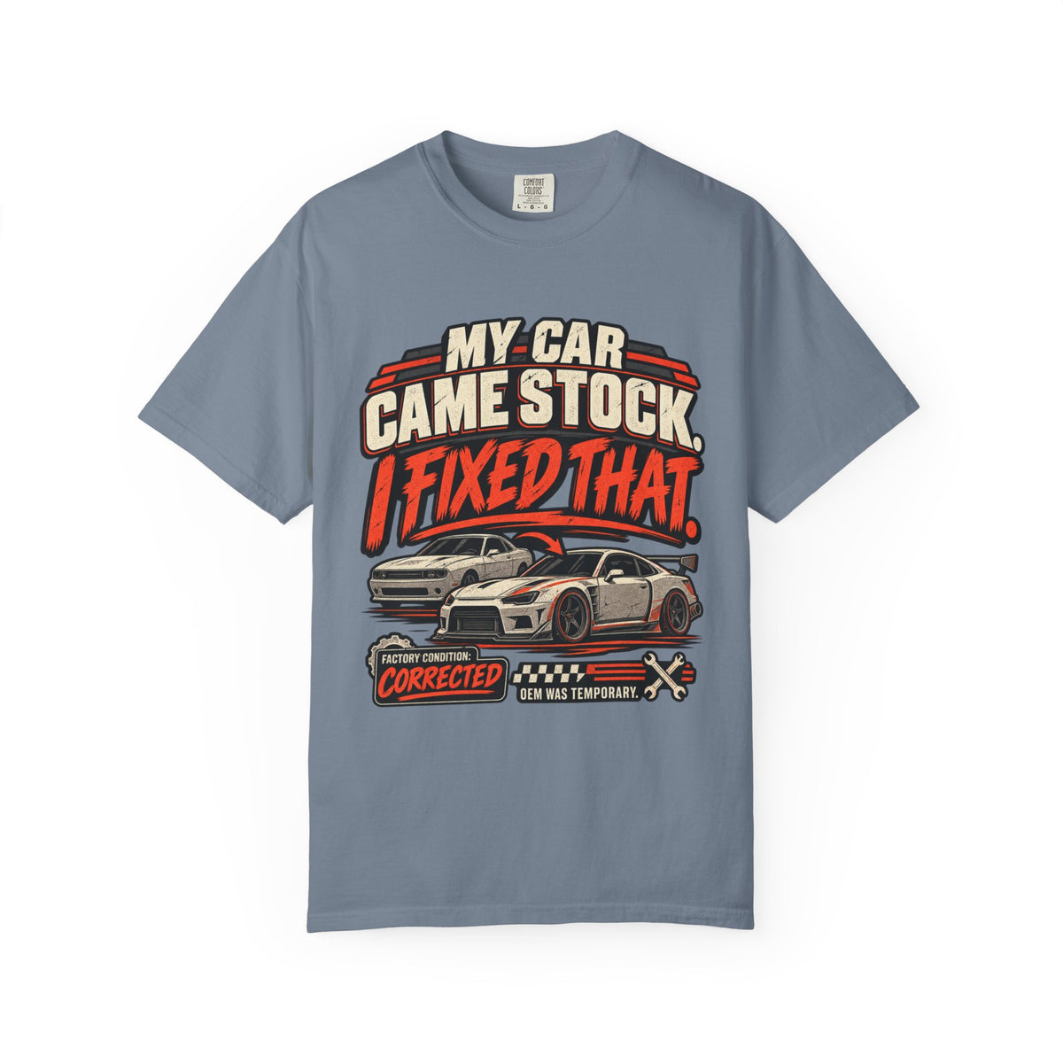 “My Car Came Stock I Fixed That” Automotive Car Life Tee