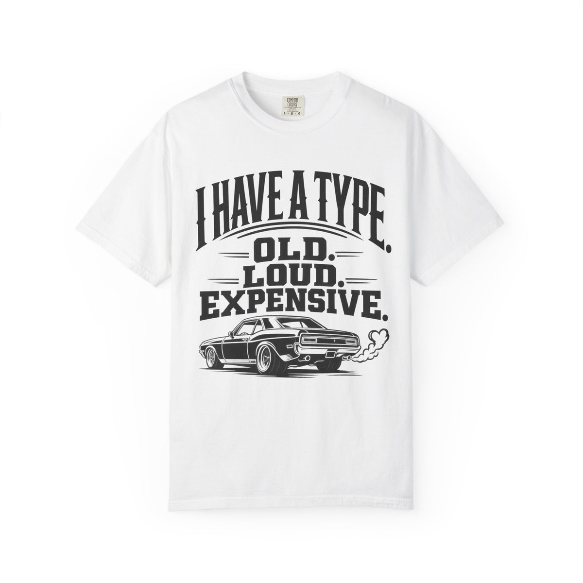 "I Have a Type: Old. Loud. Expensive." Vintage Muscle Car T-Shirt