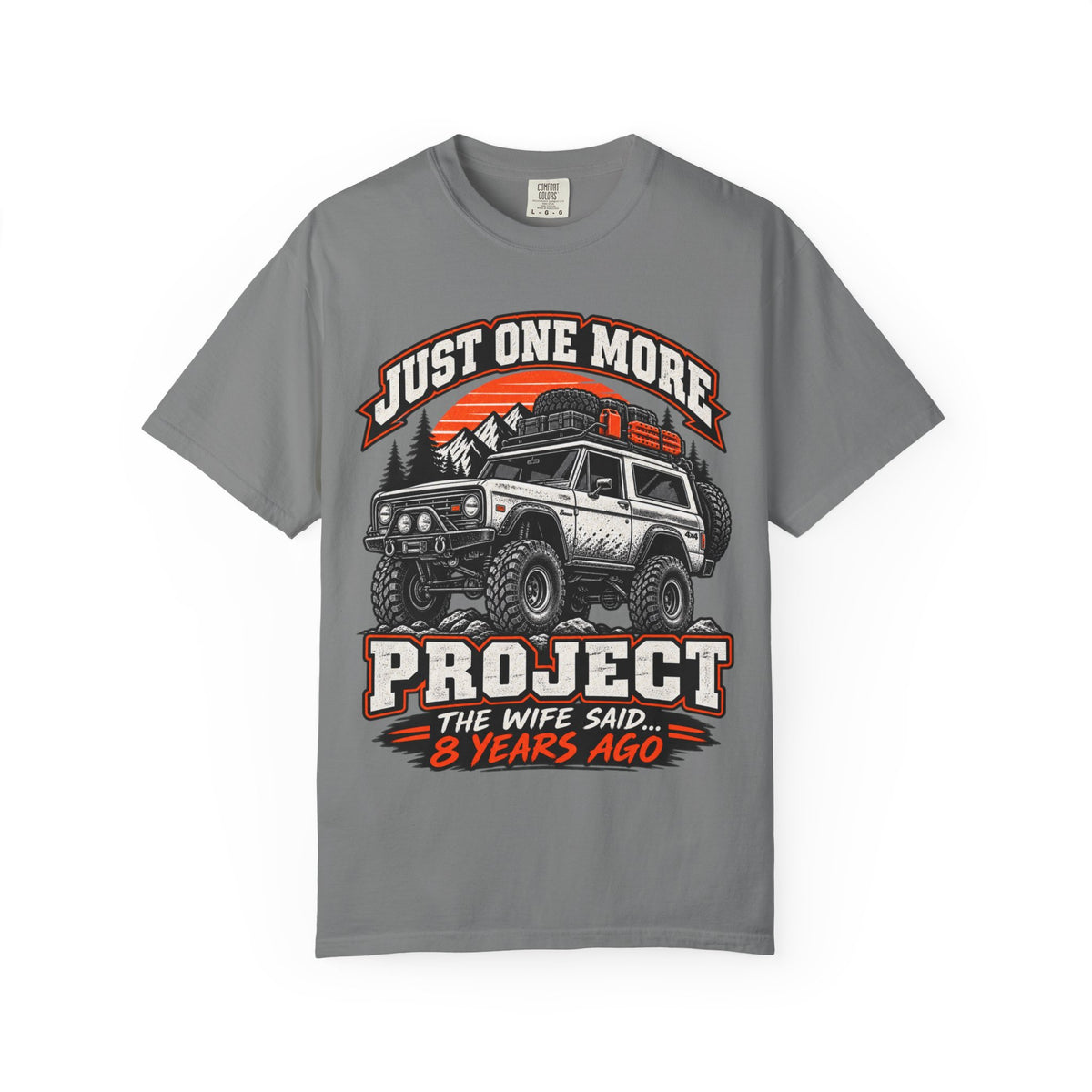 "Just One More Project" Funny Off‑Road Enthusiast Tee