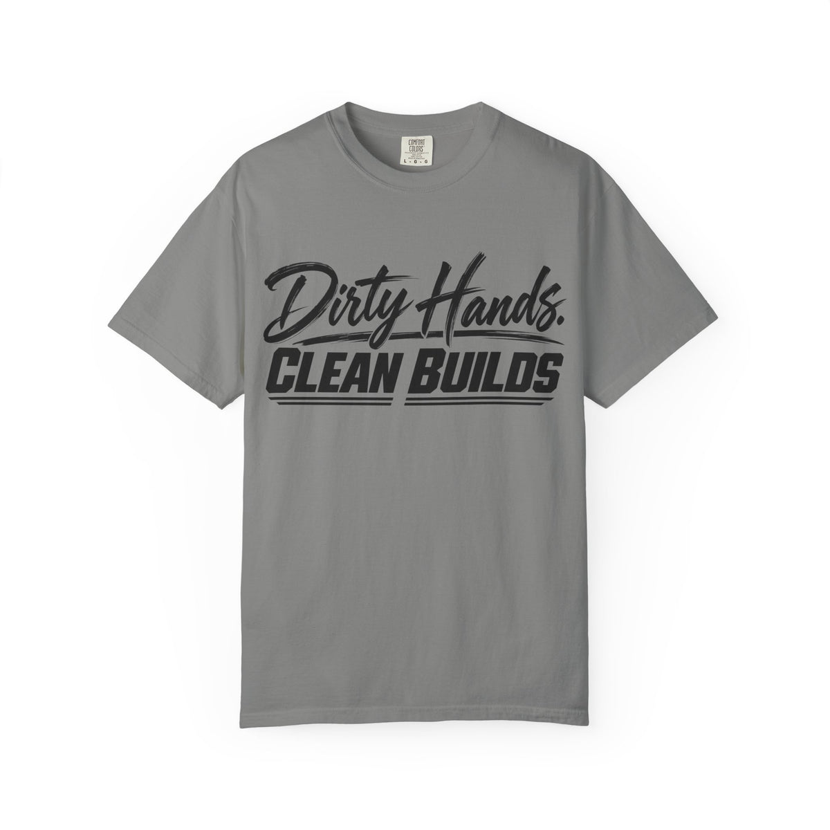 "Dirty Hands Clean Builds" T-Shirt