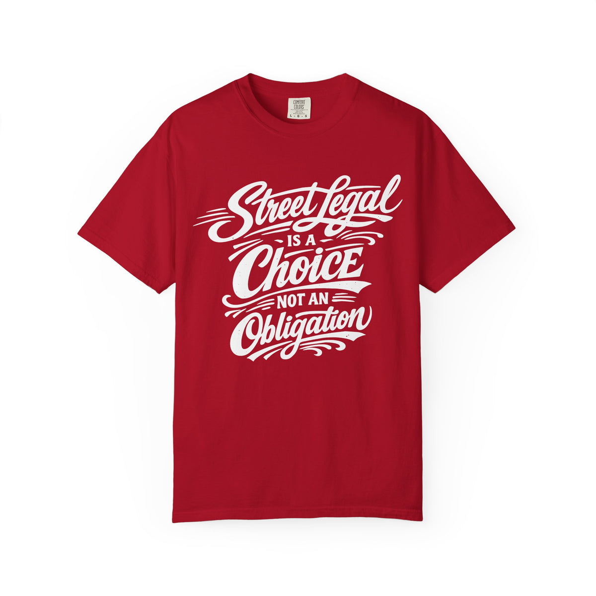 "Street Legal Is a Choice Not an Obligation" Car Graphic Tee