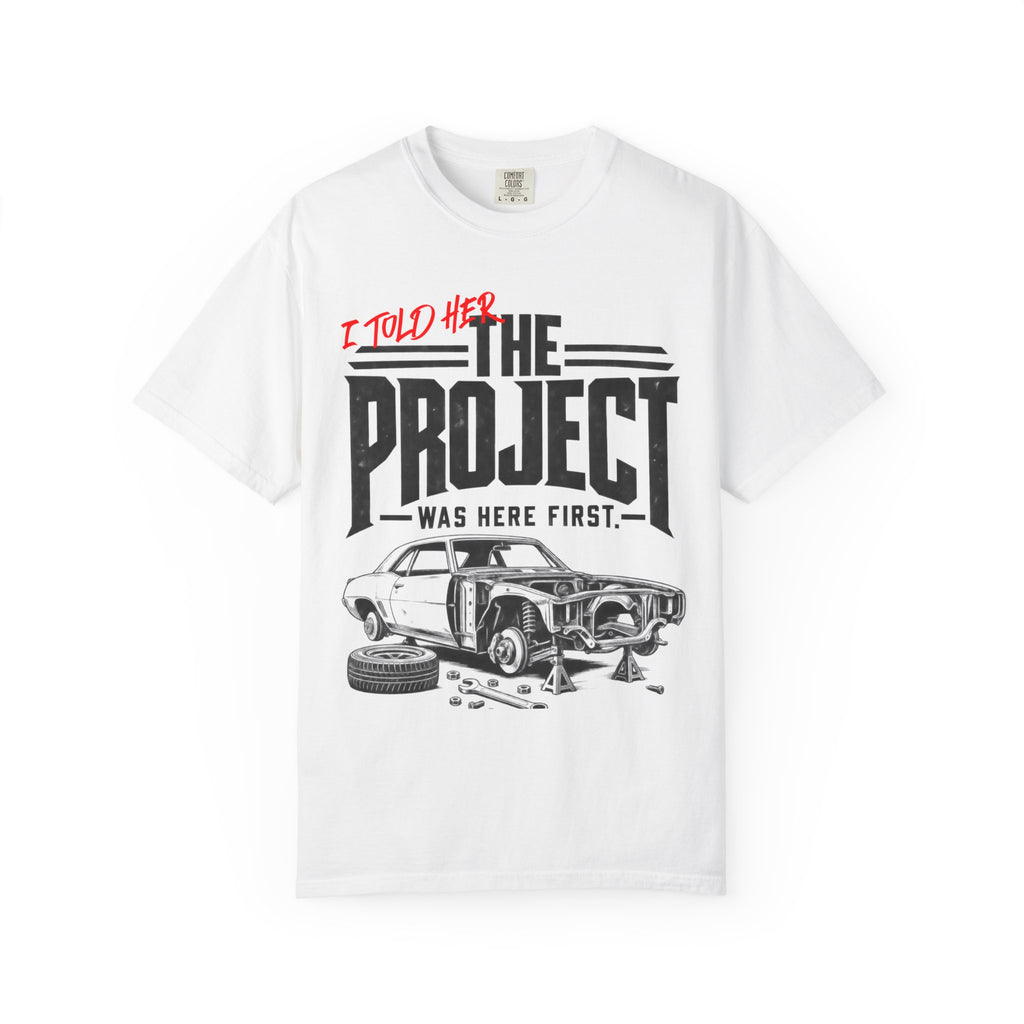 " I Told Her The Project Was Here First"  Vintage Car Culture Tee