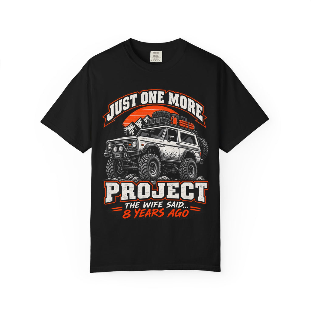 "Just One More Project" Funny Off‑Road Enthusiast Tee