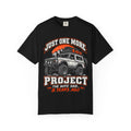 "Just One More Project" Funny Off‑Road Enthusiast Tee