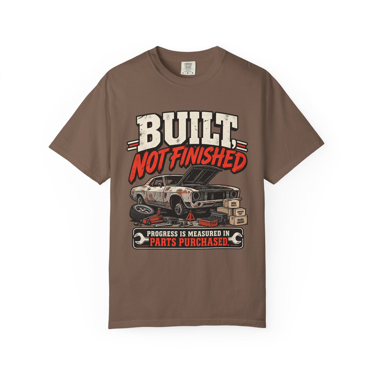 Built Not Finished Car T-Shirt — Funny Muscle Car Restoration Tee ("Progress Is Measured in Parts Purchased")