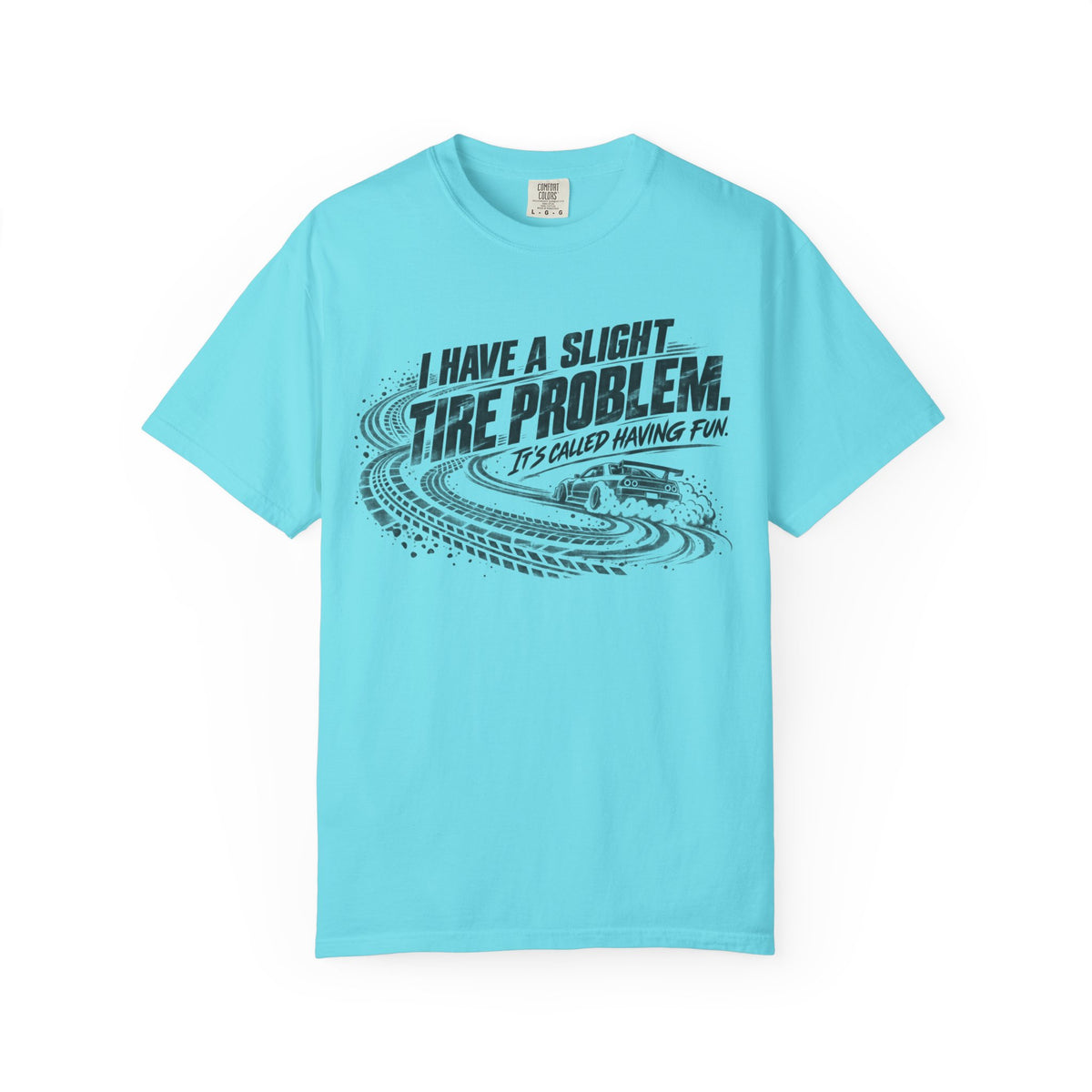 I Have a Slight Tire Problem Funny Racing T-Shirt