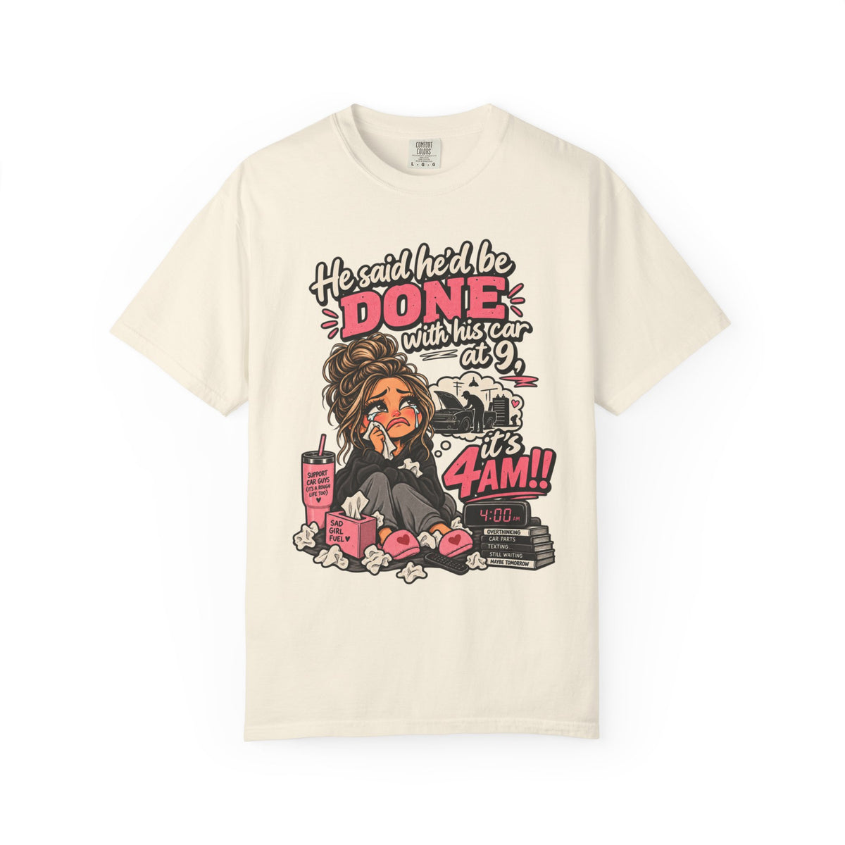 4AM Mama T-Shirt — “He said he’d be DONE with his car at 9… it’s 4AM!” Funny Exhausted Mom Graphic Tee
