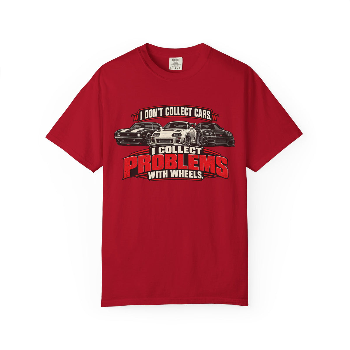 I Don't Collect Cars, I Collect Problems With Wheels T-Shirt - Car Life Funny Tee