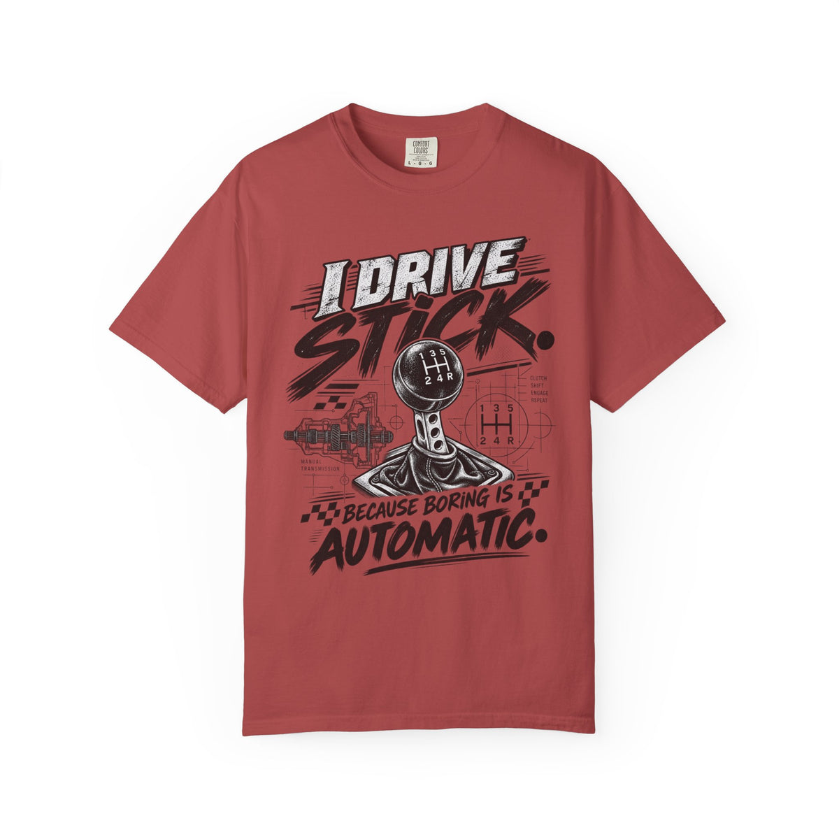 I Drive Stick: Because Boring Is Automatic Funny Car Culture Tee