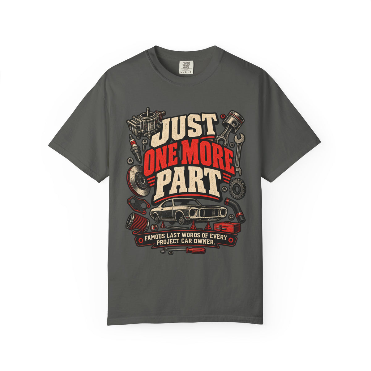 Just One More Part T-Shirt — Funny Mechanic Car Project Tee