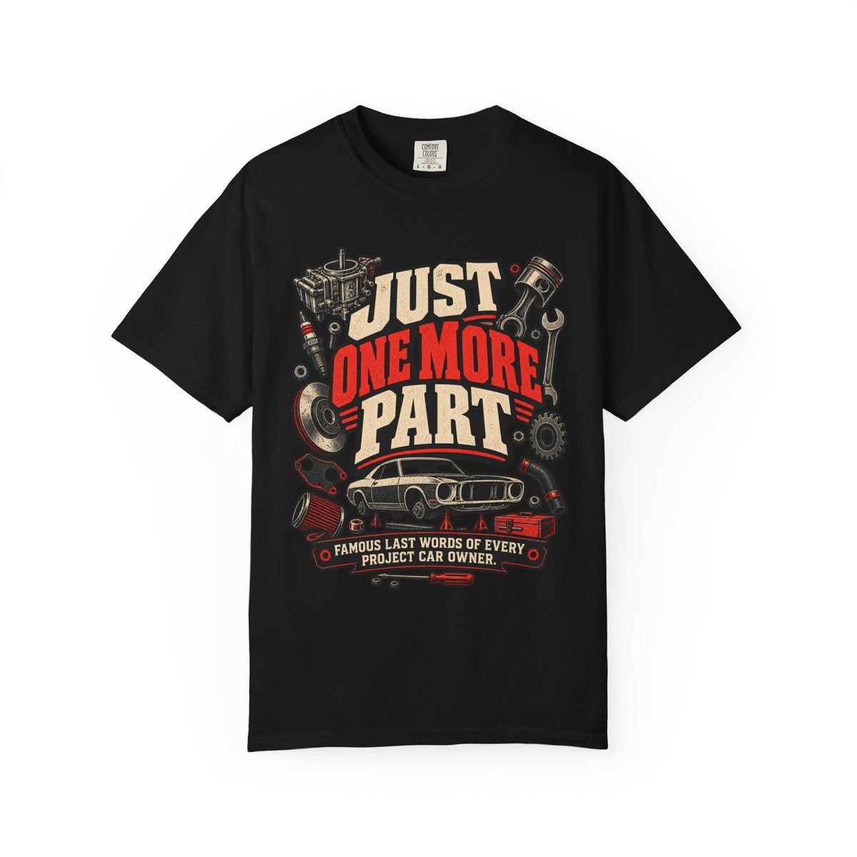 Just One More Part T-Shirt — Funny Mechanic Car Project Tee