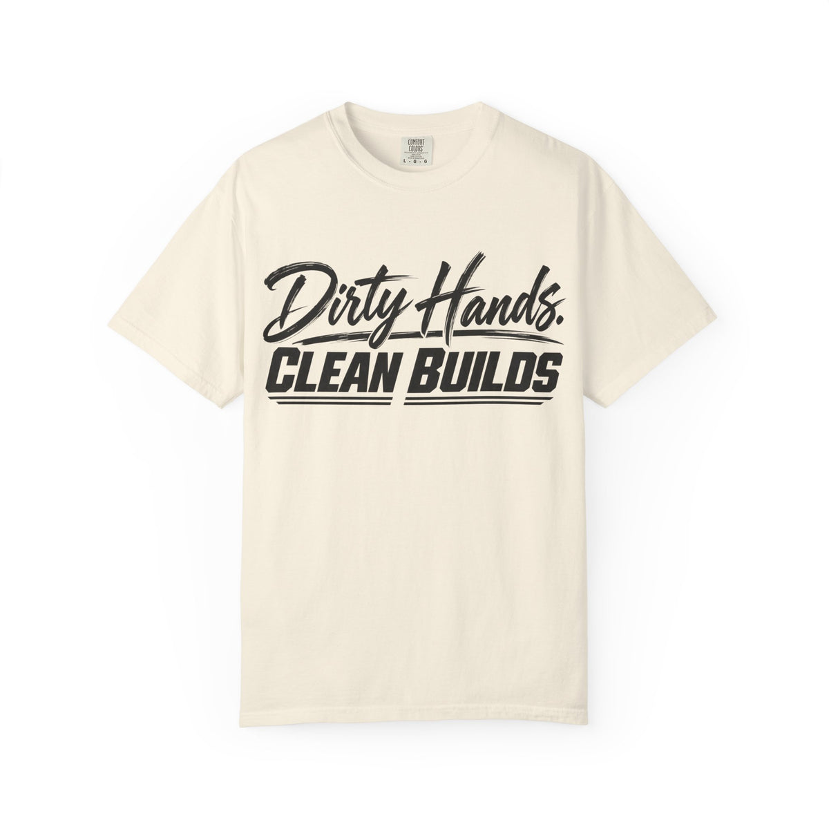 "Dirty Hands Clean Builds" T-Shirt